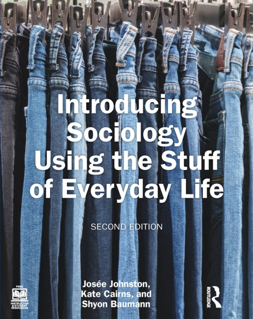 Book cover of: Introducing Sociology Using the Stuff of Everyday Life. By: Josee Johnston