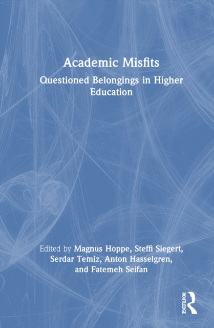 Book cover of: Academic Misfits: Questioned Belongings in Higher Education. By: Magnus Hoppe