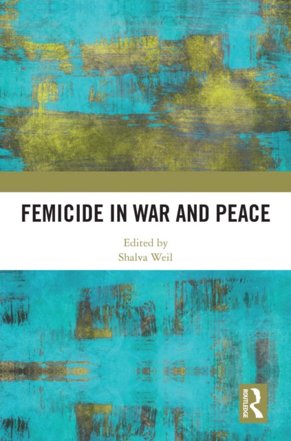 Book cover of: Femicide in War and Peace. By: Shalvah Vail