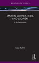 Book cover of: Martin Luther, Jews, and Judaism. By: Isaac Kalimi