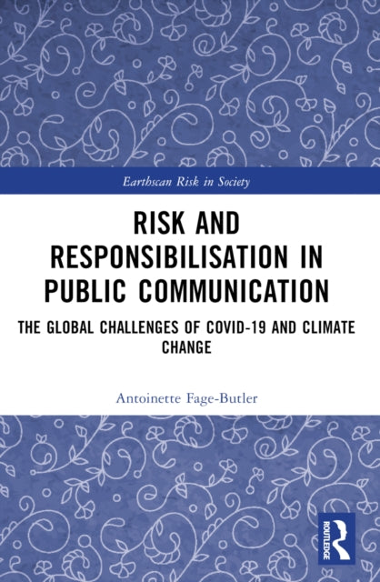 Book cover of: Risk and Responsibilisation in Public Communication. By: Antoinette Fage-Butler