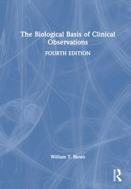 Book cover of: Biological Basis of Clinical Observations. By: William T. Blows