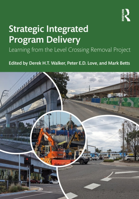 Book cover of: Strategic Integrated Program Delivery. By: Derek H. T. Walker