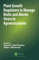 Book cover of: Plant Growth Regulators to Manage Biotic and Abiotic Stress in Agroecosystems. By: Kamel Abd-Elsalam