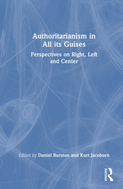 Book cover of: Authoritarianism in All its Guises. By: Daniel Burston