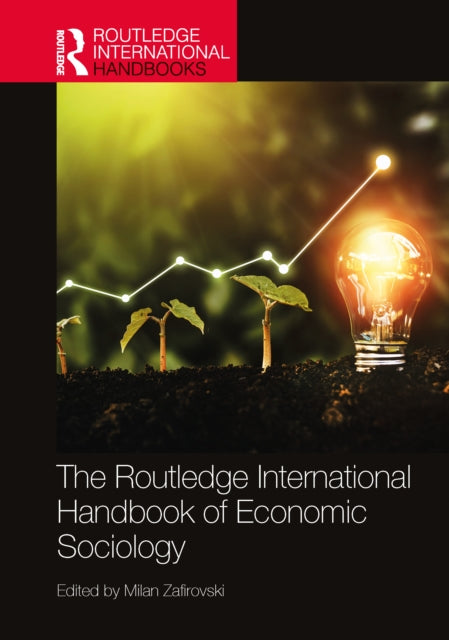 Book cover of: Routledge International Handbook of Economic Sociology. By: Milan Zafirovski