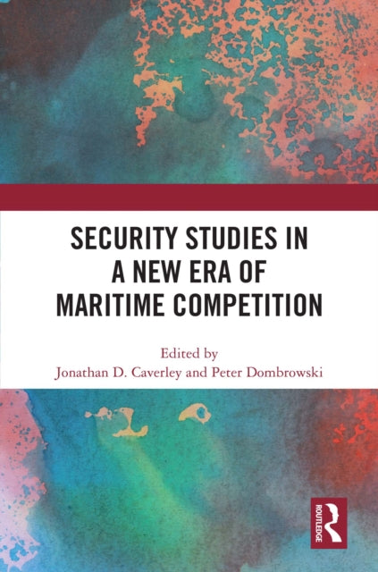 Book cover of: Security Studies in a New Era of Maritime Competition. By: Jonathan D. Caverley