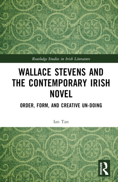 Book cover of: Wallace Stevens and the Contemporary Irish Novel. By: Ian Tan