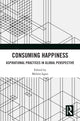 Book cover of: Consuming Happiness. By: Mehita Iqani