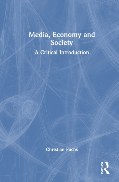 Book cover of: Media, Economy and Society. By: Christian Fuchs