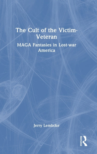 Book cover of: Cult of the Victim-Veteran. By: Jerry Lembcke