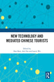 Book cover of: New Technology and Mediated Chinese Tourists. By: Han Shen