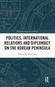 Book cover of: Politics, International Relations and Diplomacy on the Korean Peninsula. By: Sojin Lim