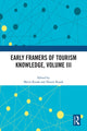 Book cover of: Early Framers of Tourism Knowledge, Volume III. By: Metin Kozak