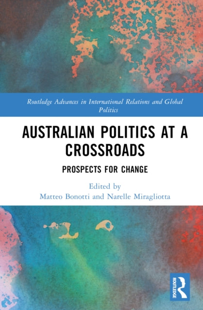 Book cover of: Australian Politics at a Crossroads. By: Matteo Bonotti