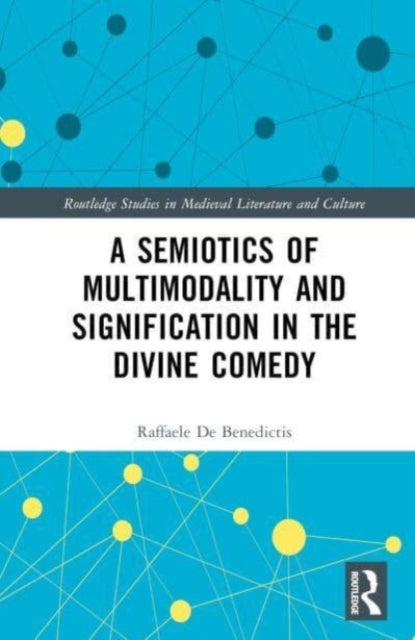 Book cover of: Semiotics of Multimodality and Signification in the Divine Comedy. By: Raffaele de Benedictis