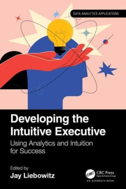 Book cover of: Developing the Intuitive Executive. By: Jay Liebowitz