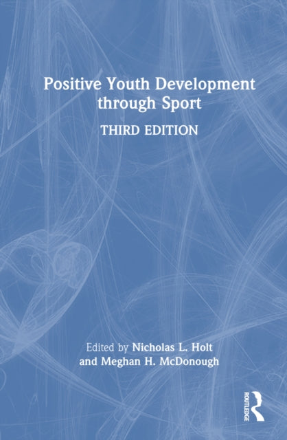 Book cover of: Positive Youth Development through Sport. By: Nicholas L. Holt
