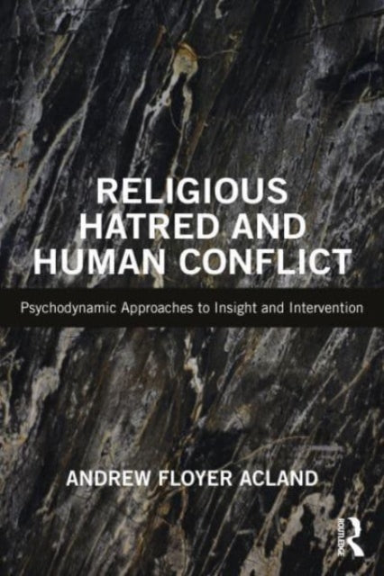 Book cover of: Religious Hatred and Human Conflict. By: Andrew Floyer Acland