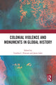 Book cover of: Colonial Violence and Monuments in Global History. By: Cynthia Culver Prescott