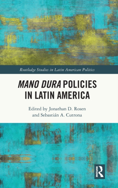 Book cover of: Mano Dura Policies in Latin America. By: Jonathan D. Rosen