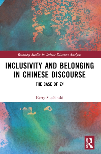 Book cover of: Inclusivity and Belonging in Chinese Discourse. By: Kerry Sluchinski