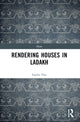 Book cover of: Rendering Houses in Ladakh