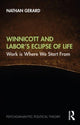 Book cover of: Winnicott and Labor’s Eclipse of Life. By: Nathan Gerard