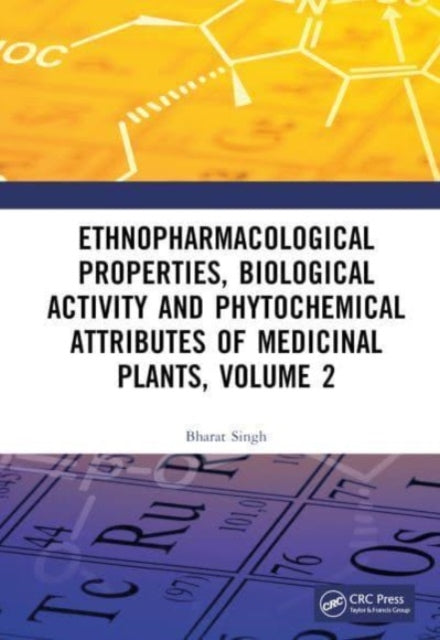 Book cover of: Ethnopharmacological Properties, Biological Activity and Phytochemical Attributes of Medicinal Plants, Volume 2. By: Bharat Singh
