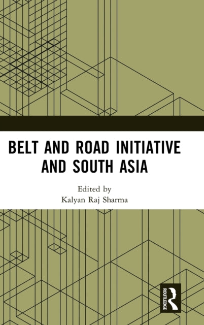 Book cover of: Belt and Road Initiative and South Asia. By: Kalyan Raj Sharma