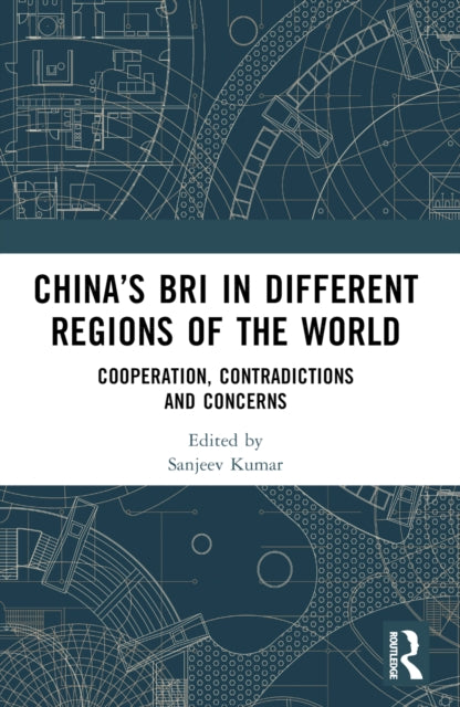 Book cover of: China’s BRI in Different Regions of the World. By: Sanjeev Kumar