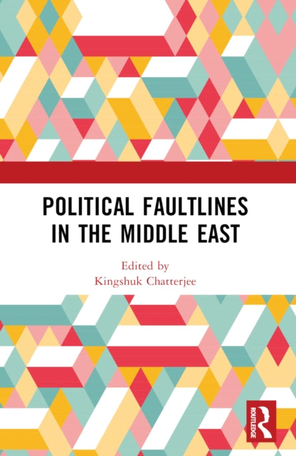 Book cover of: Political Faultlines in the Middle East. By: Kingshuk Chatterjee