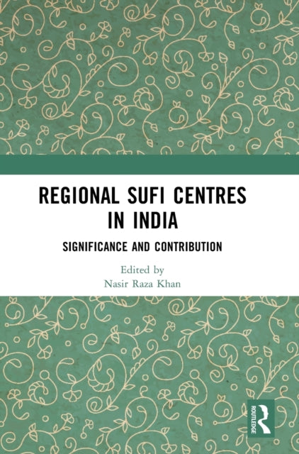 Book cover of: Regional Sufi Centres in India. By: Nasir Raza Khan
