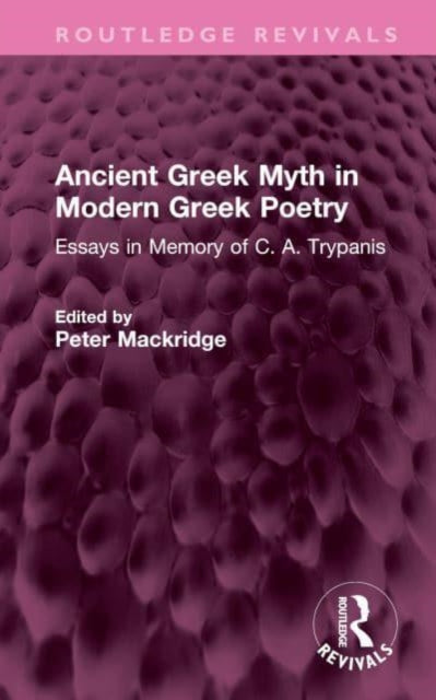 Book cover of: Ancient Greek Myth in Modern Greek Poetry. By: C. A. Trypanis