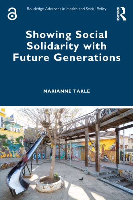 Book cover of: Showing Social Solidarity with Future Generations. By: Marianne Takle