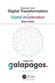 Book cover of: Evolving from Digital Transformation to Digital Acceleration Using The Galapagos Framework. By: Brian Harkin