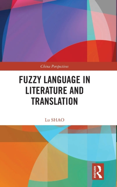 Book cover of: Fuzzy Language in Literature and Translation. By: Lu Shao