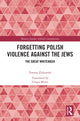 Book cover of: Forgetting Polish Violence Against the Jews. By: Tomasz Żukowski