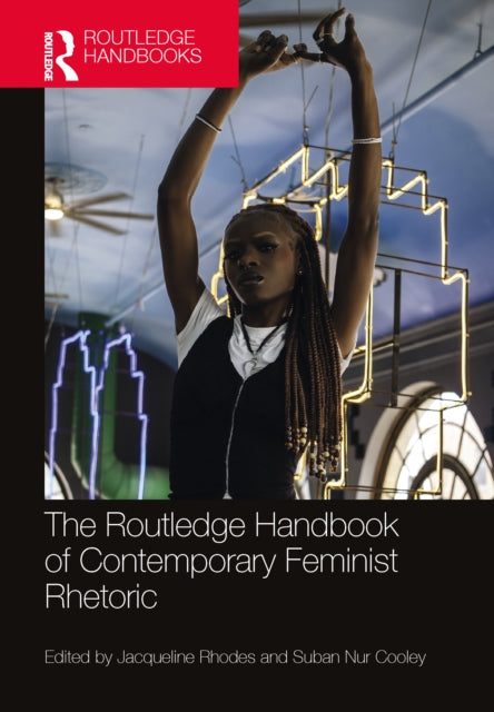 Book cover of: Routledge Handbook of Contemporary Feminist Rhetoric. By: Jacqueline Rhodes