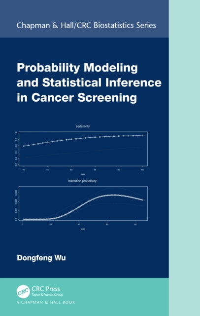 Book cover of: Probability Modeling and Statistical Inference in Cancer Screening. By: Dongfeng Wu