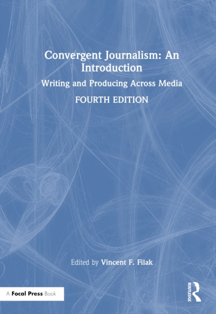 Book cover of: Convergent Journalism: An Introduction. By: Vincent Filak