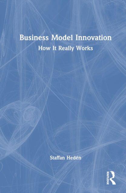 Book cover of: Business Model Innovation. By: Staffan Hedén