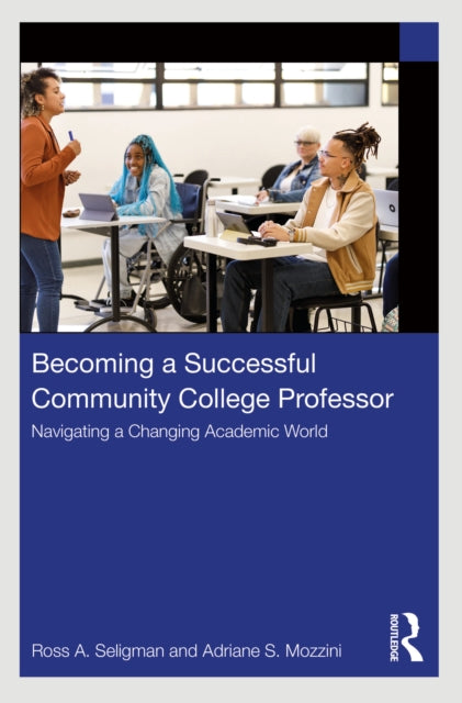 Book cover of: Becoming a Successful Community College Professor. By: Ross A. Seligman