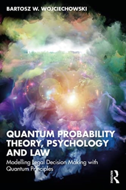 Book cover of: Quantum Probability Theory, Psychology and Law. By: Bartosz W. Wojciechowski