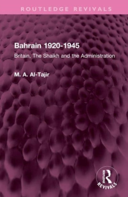 Book cover of: Bahrain 1920-1945. By: M. A. Al-Tajir