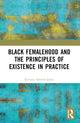 Book cover of: Black Femalehood and the Principles of Existence in Practice. By: Kersuze Simeon-Jones