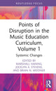 Book cover of: Points of Disruption in the Music Education Curriculum, Volume 1