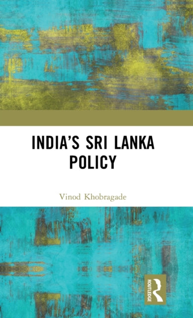 Book cover of: India’s Sri Lanka Policy. By: Vinod Khobragade
