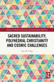 Book cover of: Sacred Sustainability, Polyhedral Christianity and Cosmic Challenges