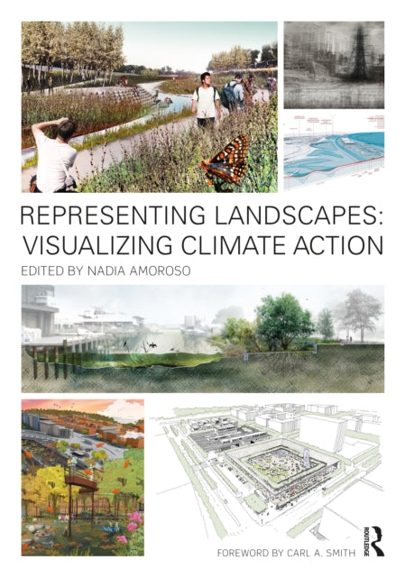 Book cover of: Representing Landscapes: Visualizing Climate Action. By: Nadia Amoroso
